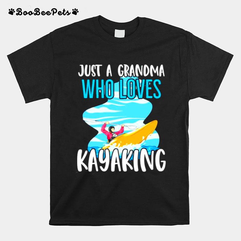 Just A Grandma Who Loves Kayaking T-Shirt