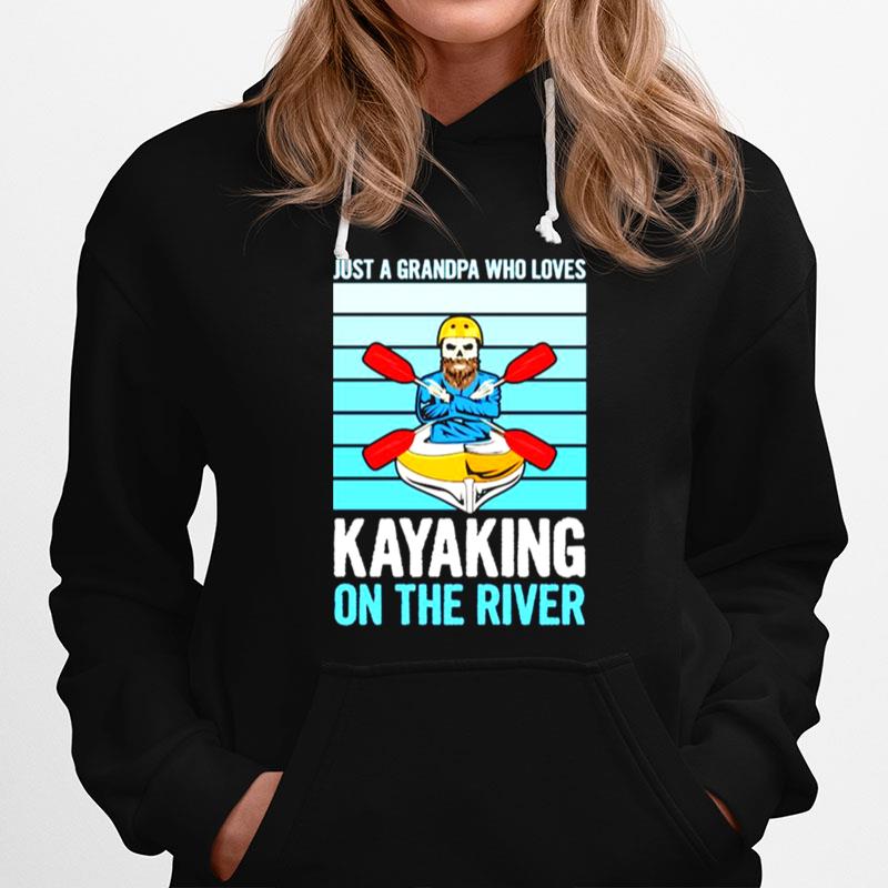 Just A Grandpa Who Loves Kayaking On The River Hoodie