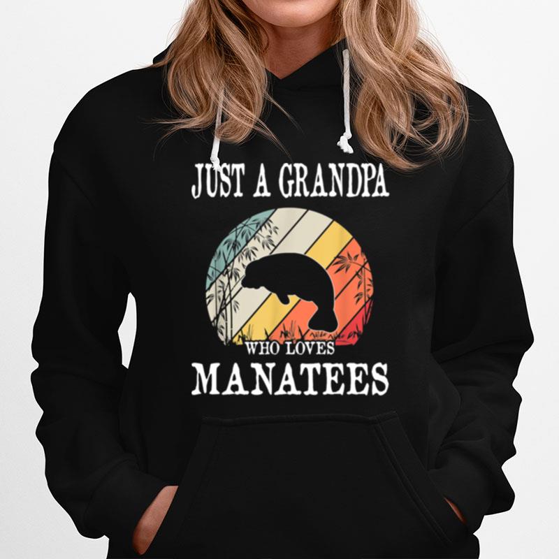 Just A Grandpa Who Loves Manatees Hoodie