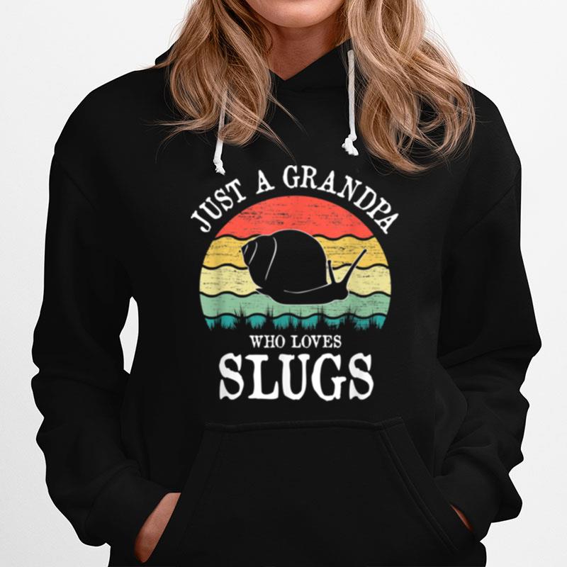 Just A Grandpa Who Loves Slugs Hoodie