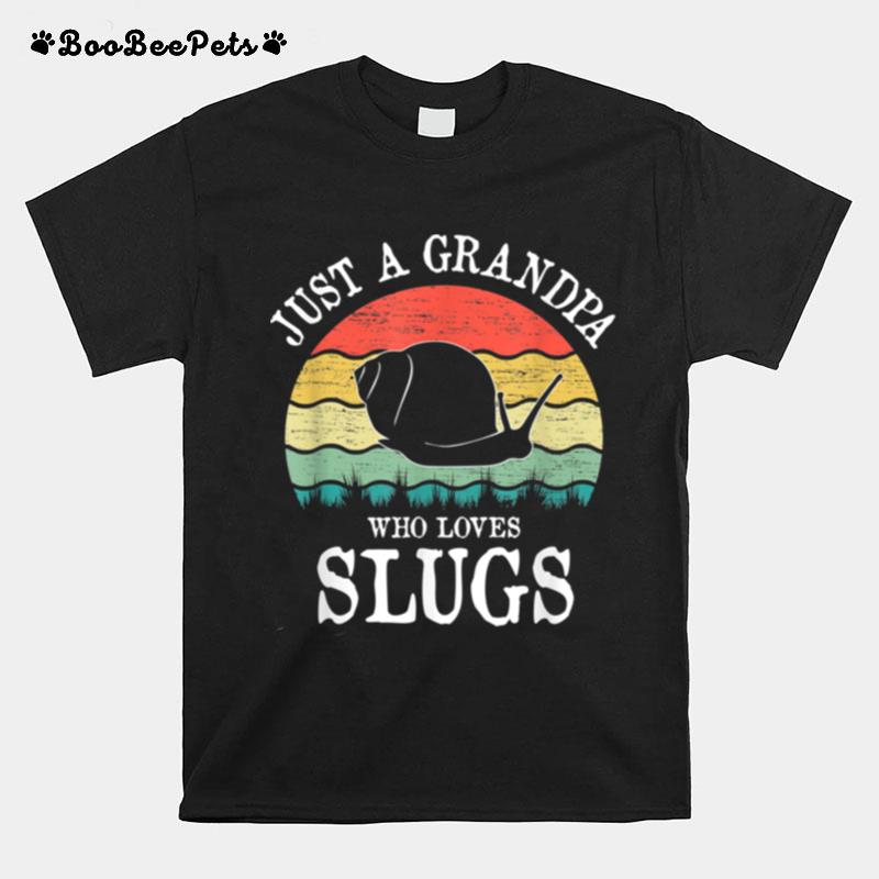 Just A Grandpa Who Loves Slugs T-Shirt