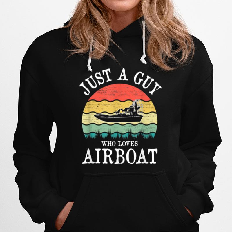 Just A Guy Who Loves Airboat Hoodie