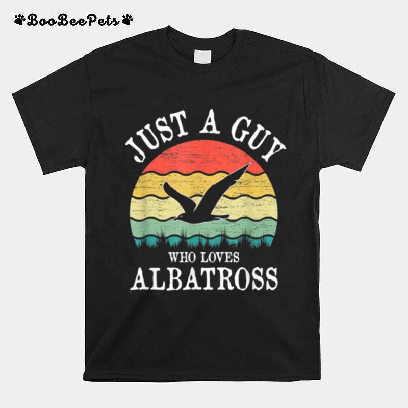 Just A Guy Who Loves Albatross T-Shirt