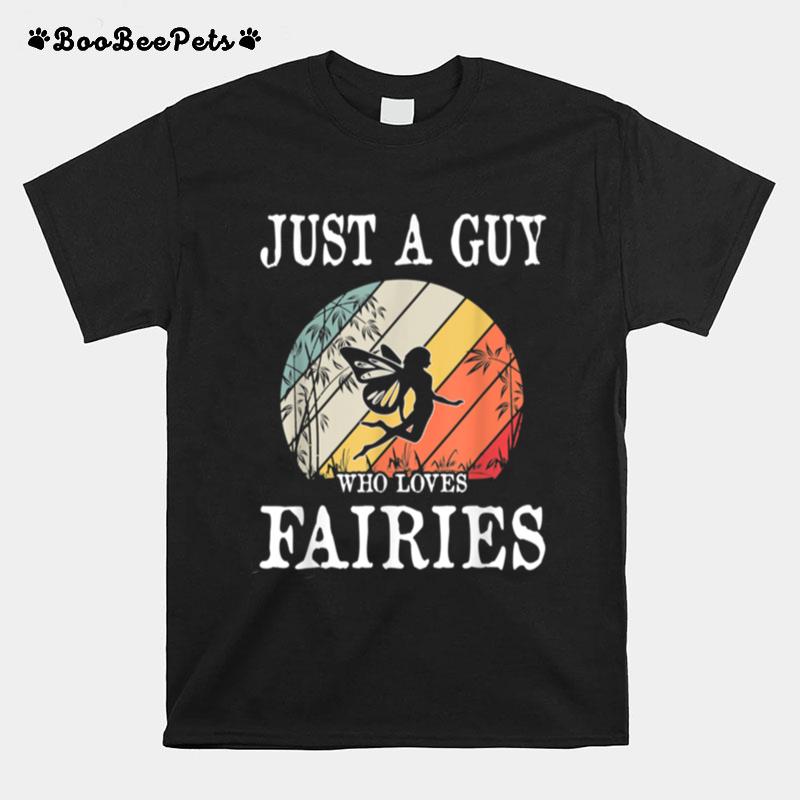 Just A Guy Who Loves Fairies T-Shirt