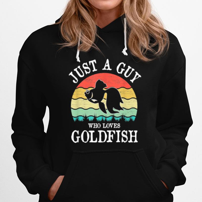 Just A Guy Who Loves Goldfish Hoodie