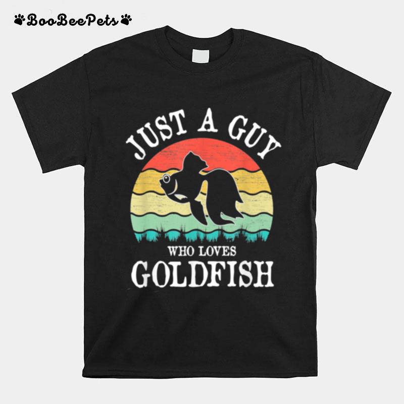 Just A Guy Who Loves Goldfish T-Shirt