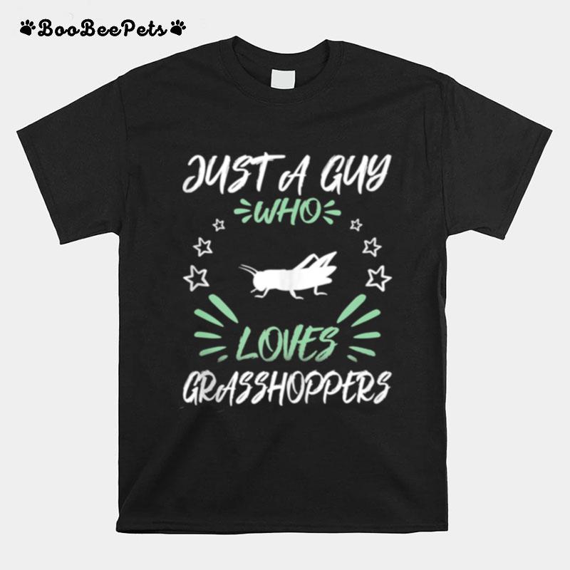 Just A Guy Who Loves Grasshoppers T-Shirt