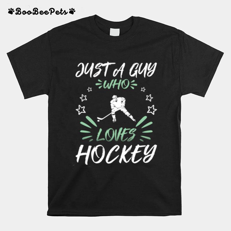 Just A Guy Who Loves Hockey T-Shirt