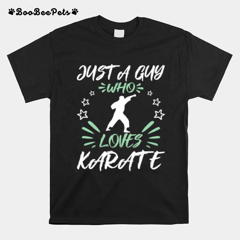 Just A Guy Who Loves Karate T-Shirt