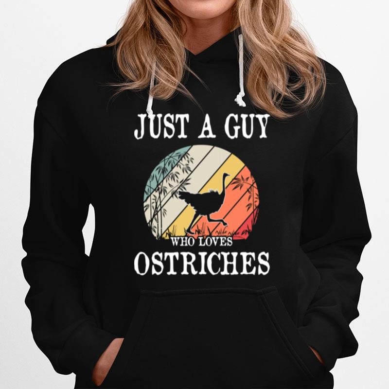 Just A Guy Who Loves Ostriches Hoodie