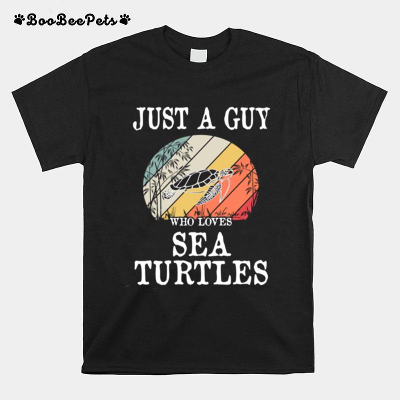 Just A Guy Who Loves Sea Turtles T-Shirt
