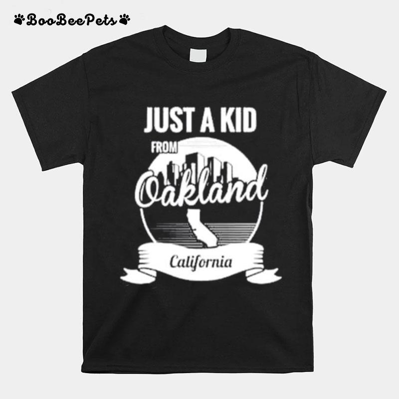 Just A Kid From Oakland California T-Shirt