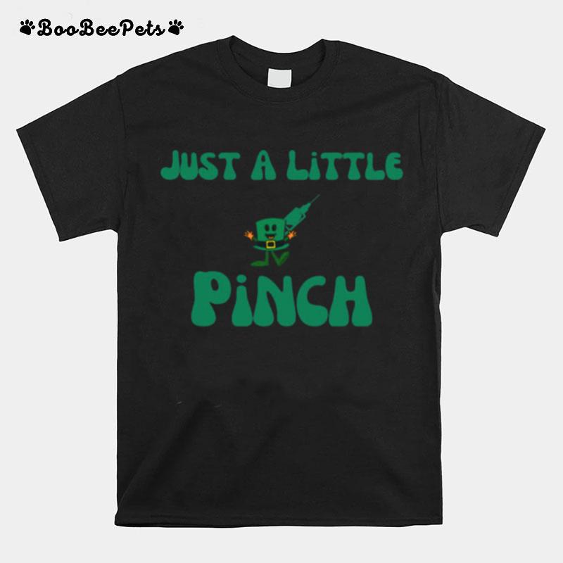 Just A Little Pinch Nurse T-Shirt