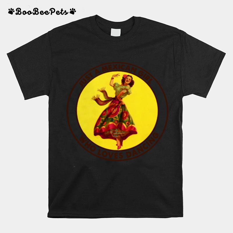 Just A Mexican Girl Who Loves Dancing Cute T-Shirt