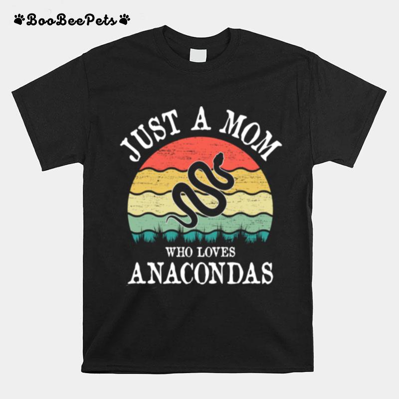 Just A Mom Who Loves Anacondas T-Shirt
