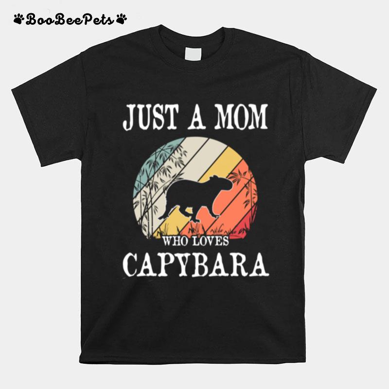 Just A Mom Who Loves Capybara T-Shirt
