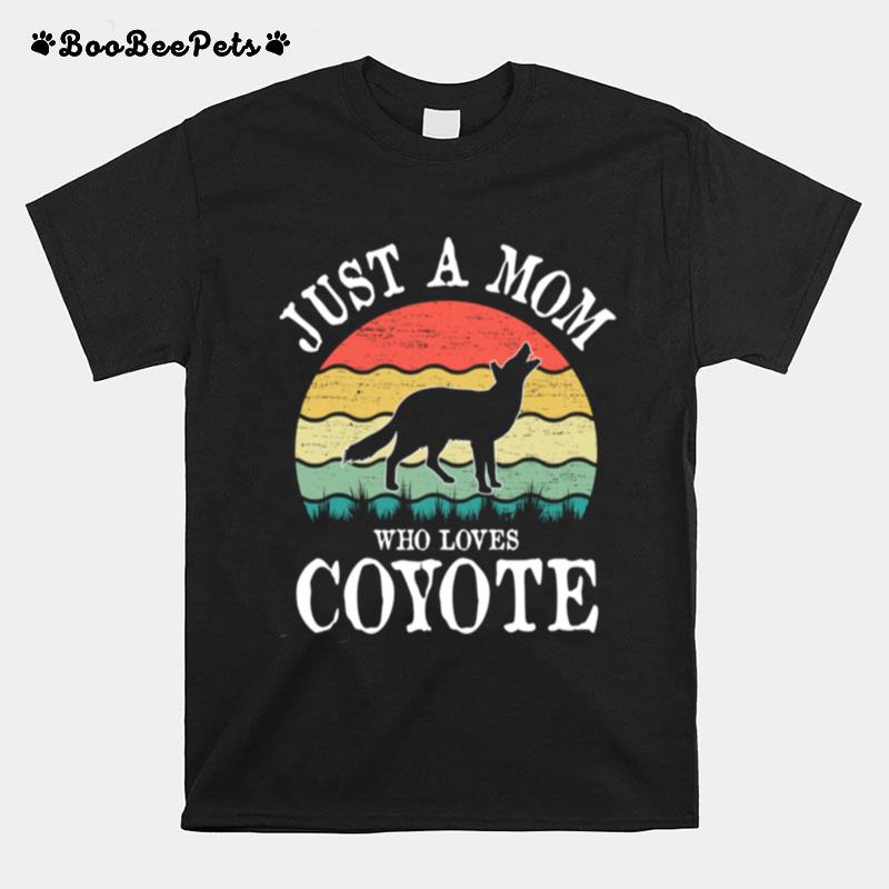 Just A Mom Who Loves Coyote T-Shirt