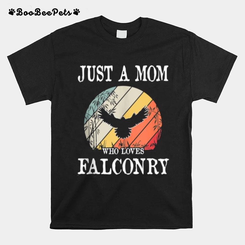 Just A Mom Who Loves Falconry T-Shirt