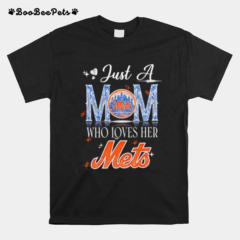 Just A Mom Who Loves Her Mets T-Shirt