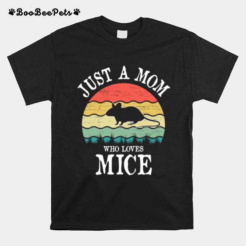 Just A Mom Who Loves Mice T-Shirt
