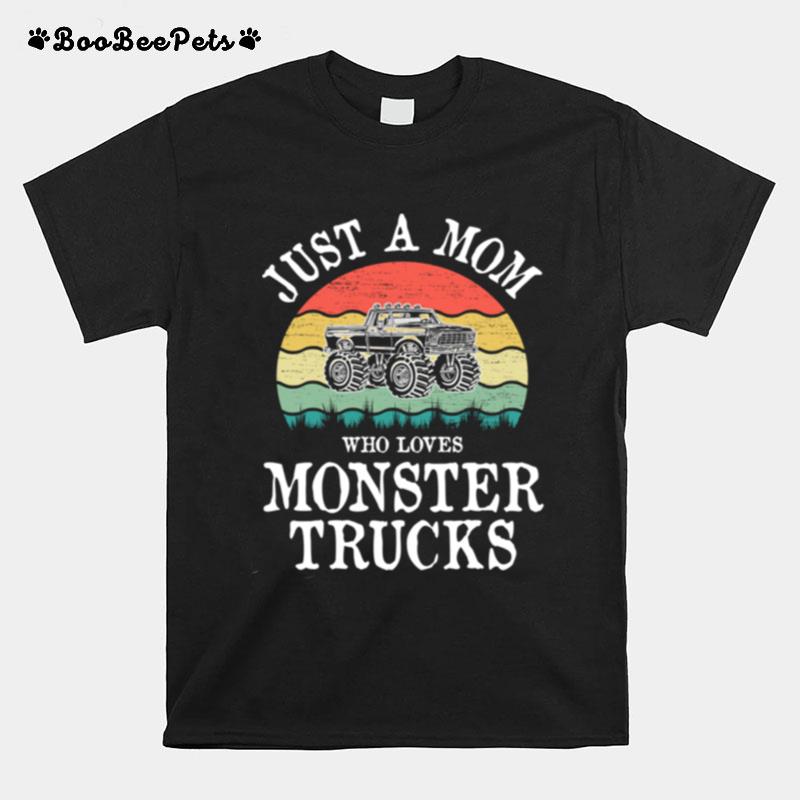 Just A Mom Who Loves Monster Trucks T-Shirt