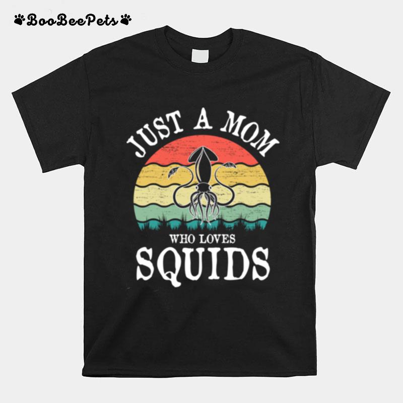 Just A Mom Who Loves Squids T-Shirt