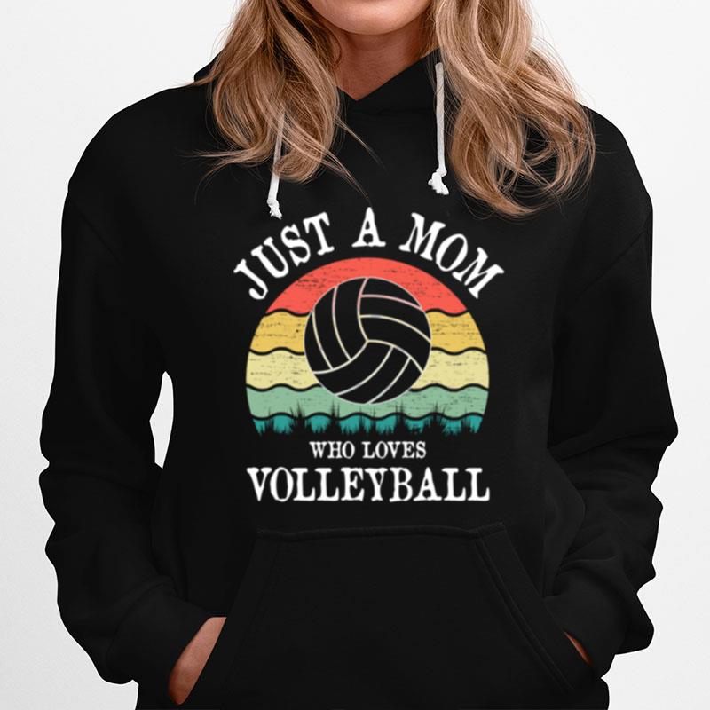 Just A Mom Who Loves Volleyball Hoodie