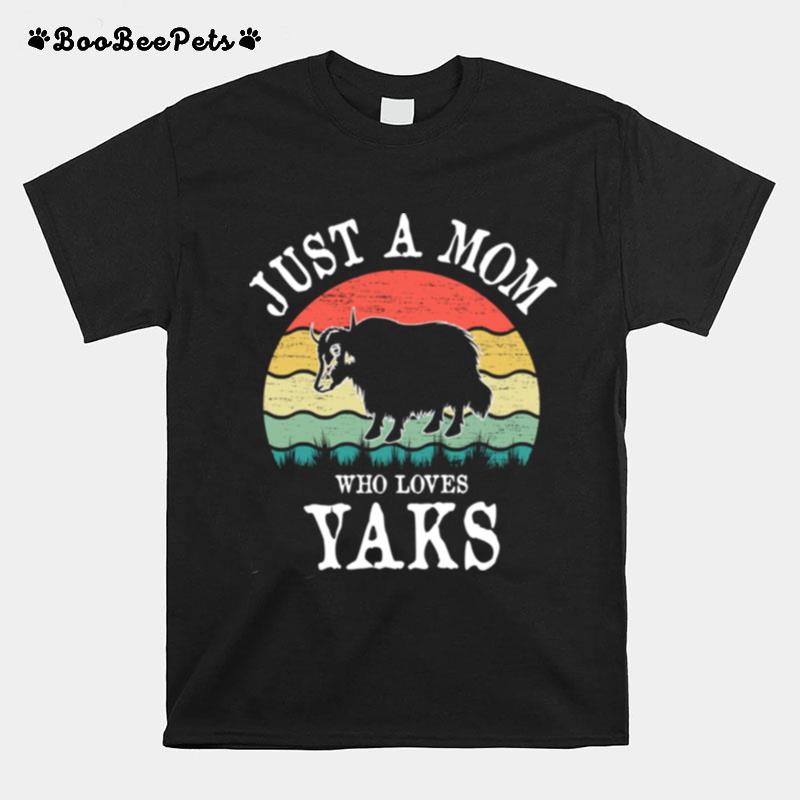 Just A Mom Who Loves Yaks T-Shirt