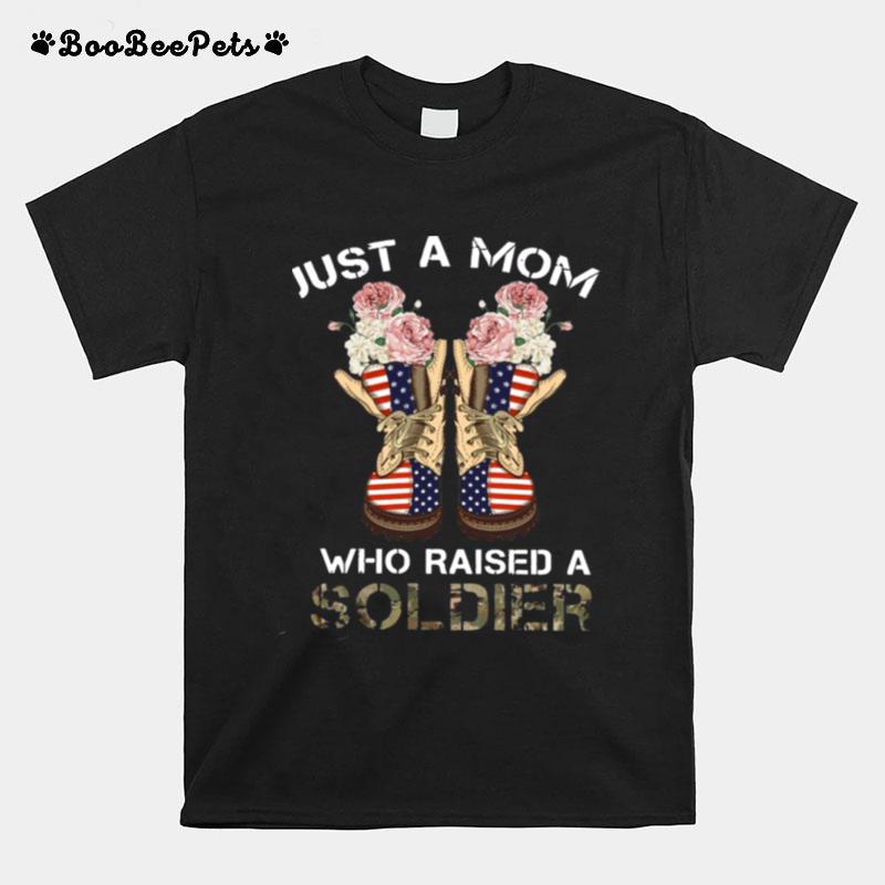 Just A Mom Who Raised 2 Soldiers T-Shirt