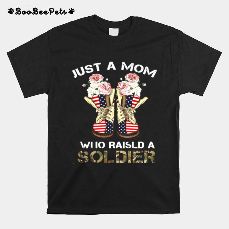 Just A Mom Who Raised A Soldier Mothers Day T-Shirt