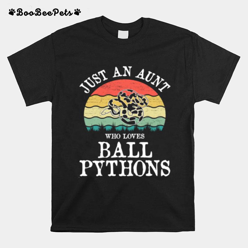 Just An Aunt Who Loves Ball Pythons T-Shirt