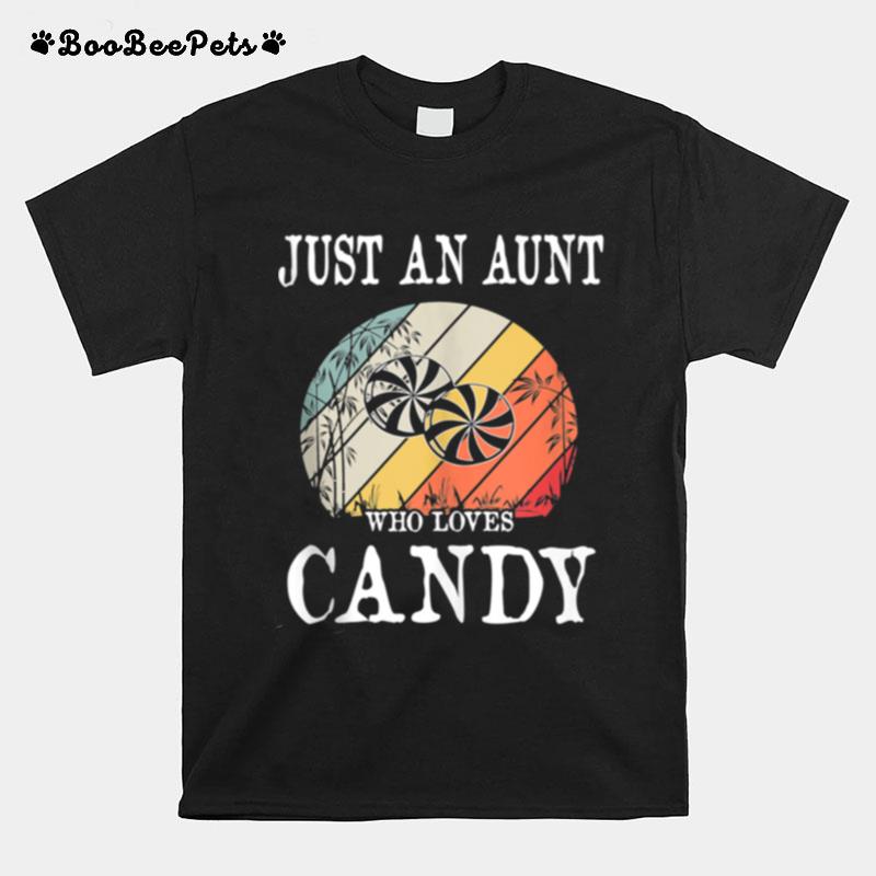 Just An Aunt Who Loves Candy T-Shirt