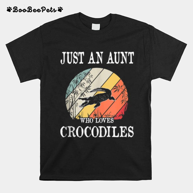 Just An Aunt Who Loves Crocodiles T-Shirt