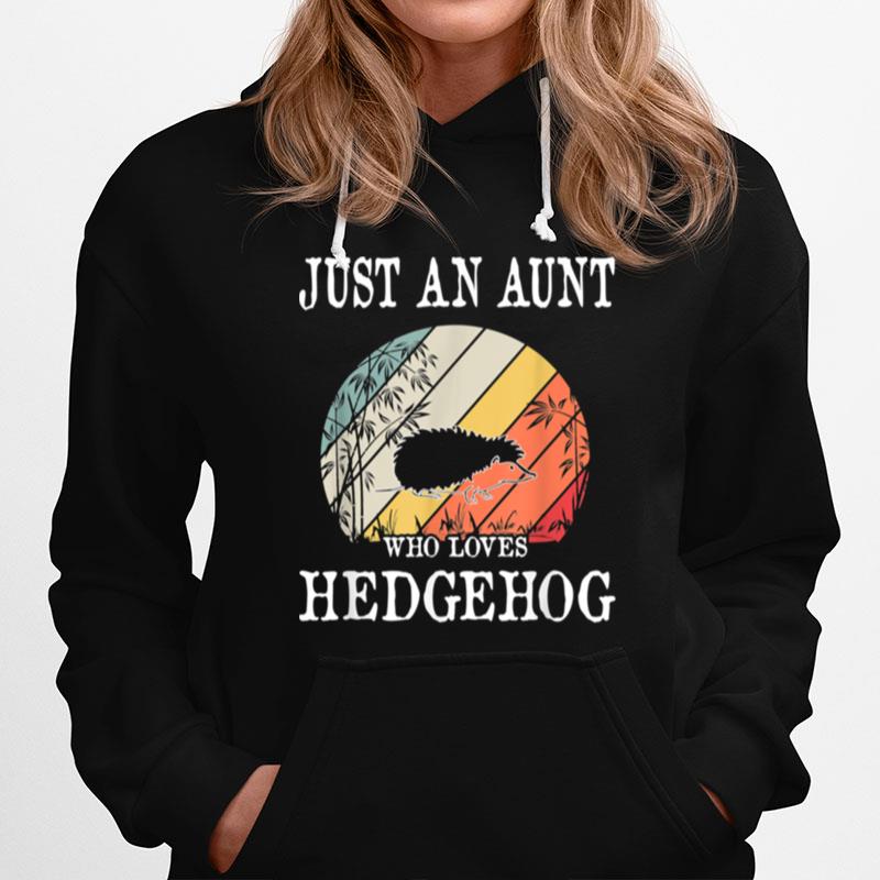 Just An Aunt Who Loves Hedgehog Hoodie