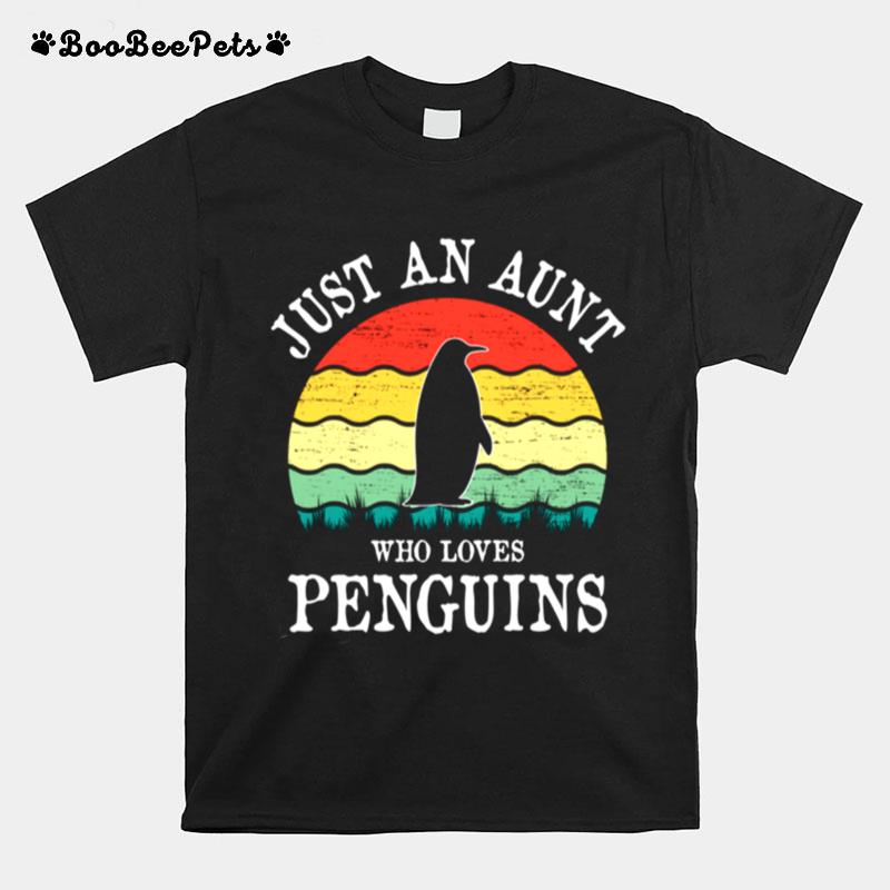 Just An Aunt Who Loves Penguins T-Shirt