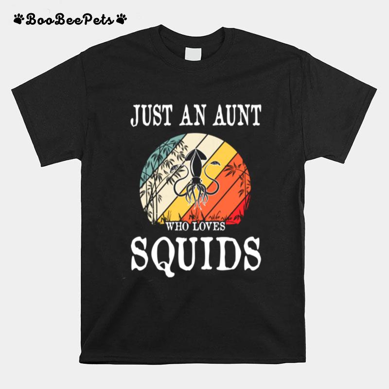 Just An Aunt Who Loves Squids T-Shirt