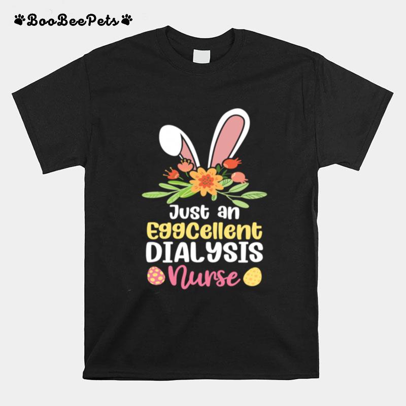 Just An Eggcellent Dialysis Nurse Easter Egg Bunny T-Shirt