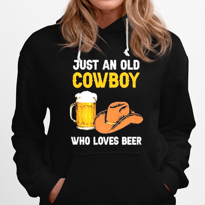 Just An Old Cowboy Who Loves Beer Hoodie