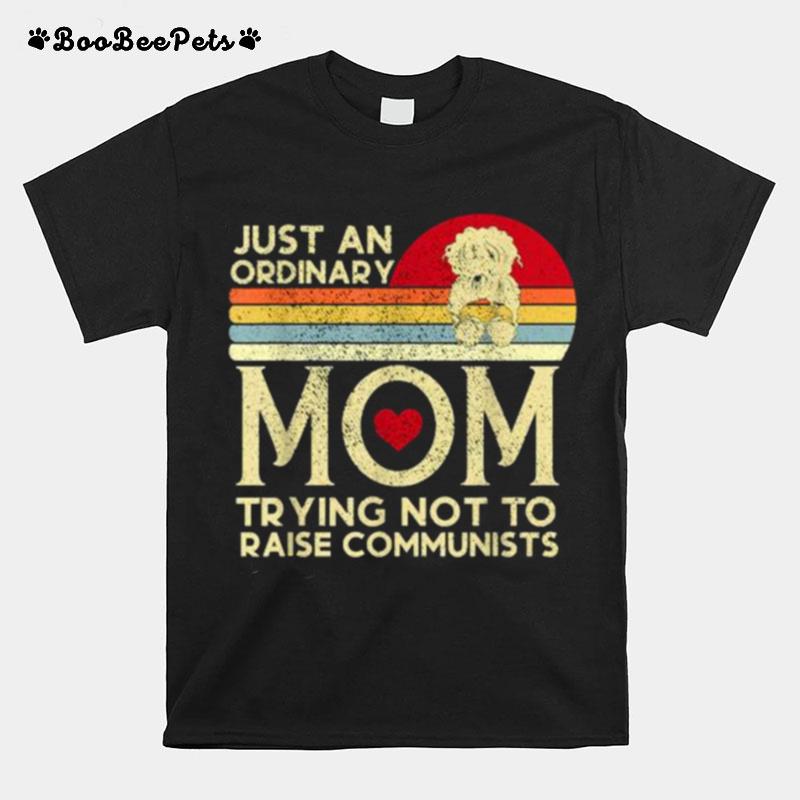 Just An Ordinary Mom Trying Not To Raise Communists Vintage T-Shirt