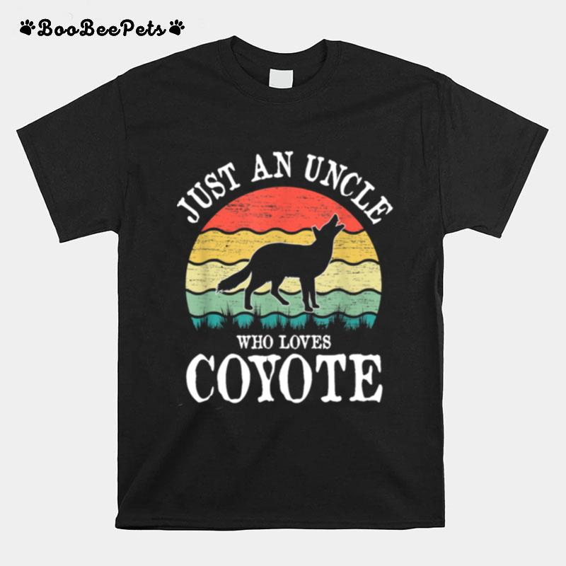 Just An Uncle Who Loves Coyote T-Shirt