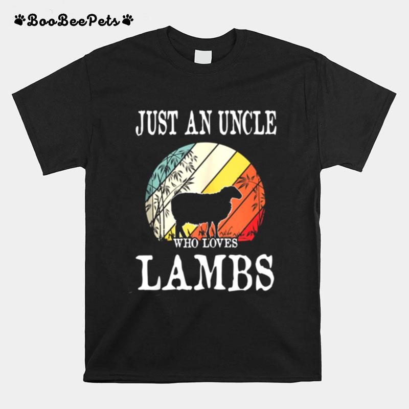 Just An Uncle Who Loves Lambs T-Shirt