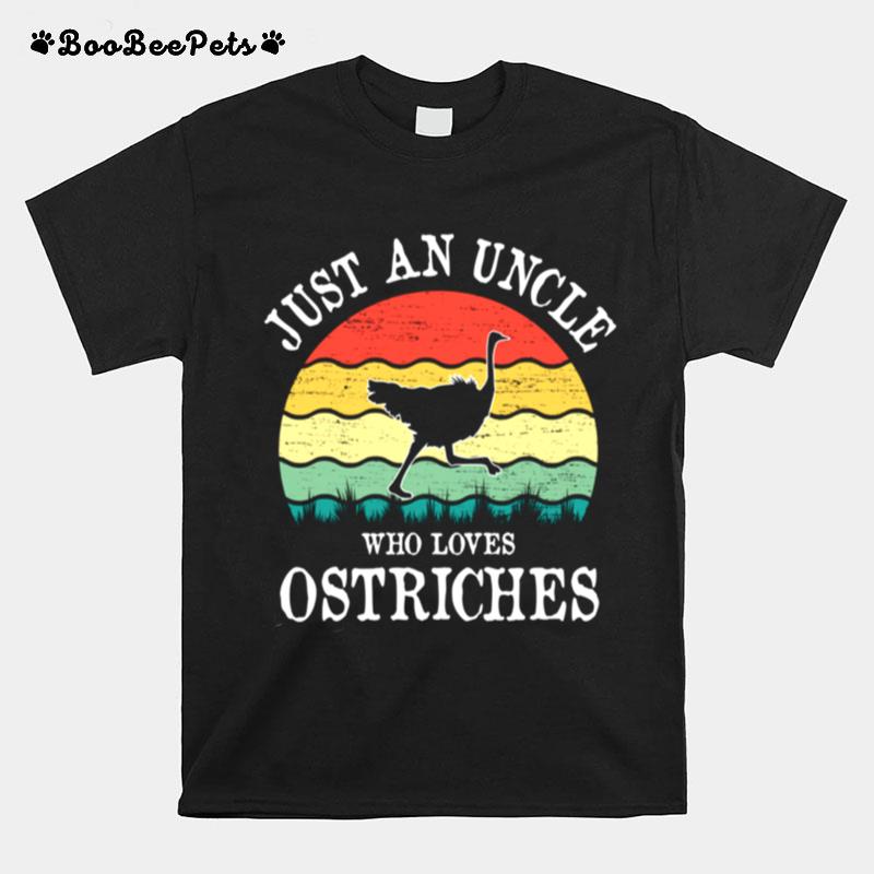 Just An Uncle Who Loves Ostriches T-Shirt