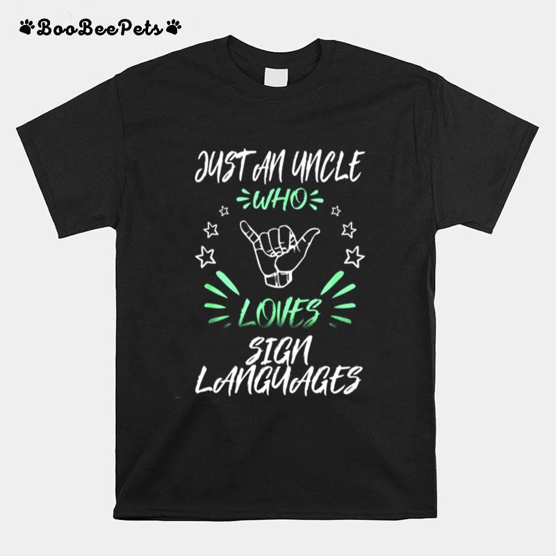 Just An Uncle Who Loves Sign Languages T-Shirt