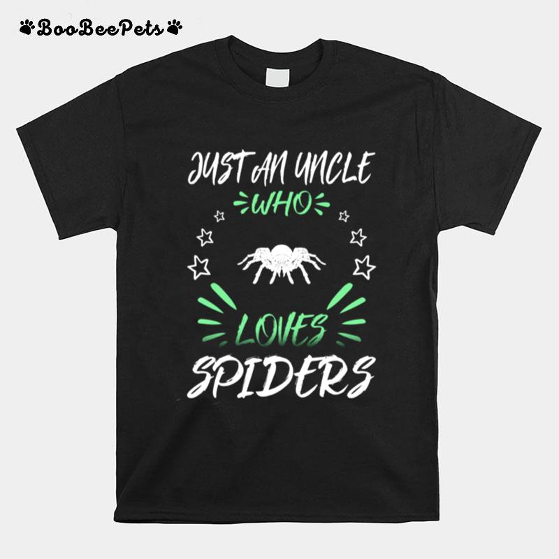 Just An Uncle Who Loves Spiders T-Shirt