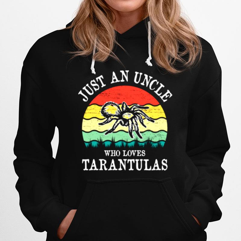 Just An Uncle Who Loves Tarantulas Hoodie