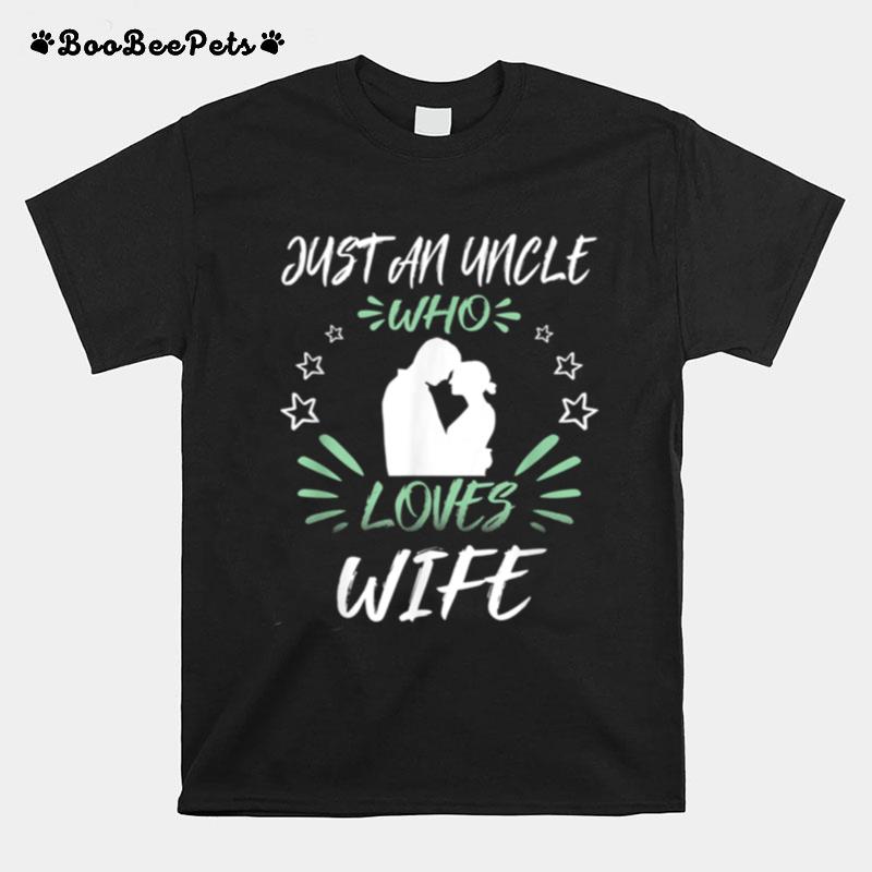 Just An Uncle Who Loves Wife T-Shirt