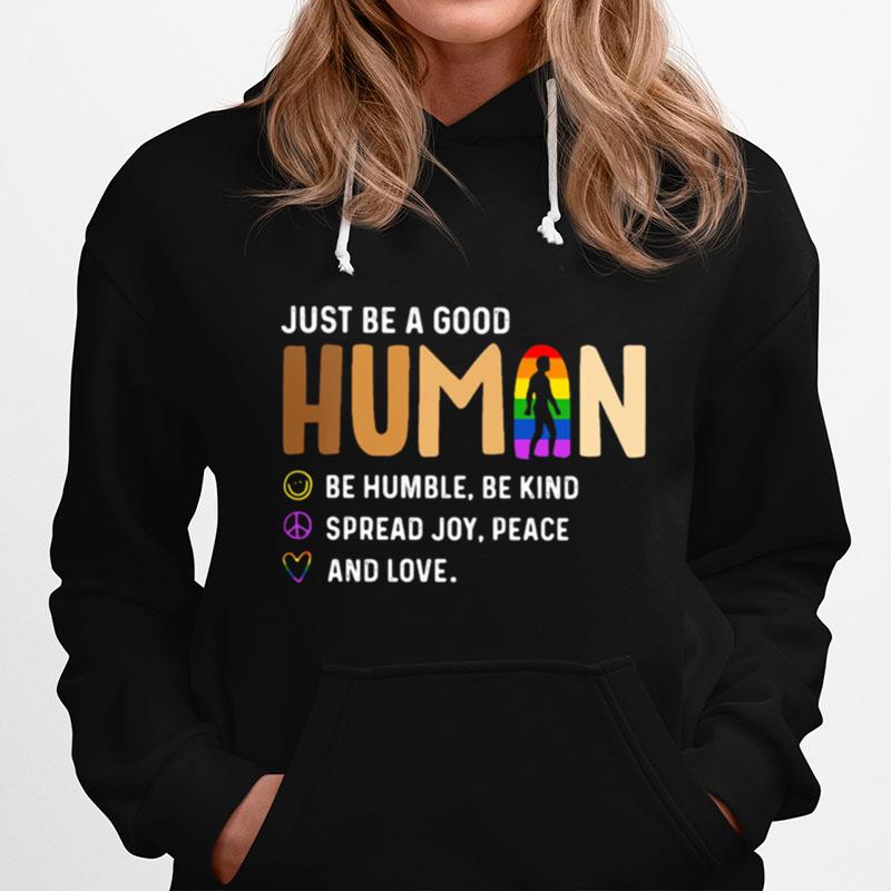 Just Be A Good Human Be Humble Be Kind Spead Joy Peace And Love Lgbt Hoodie