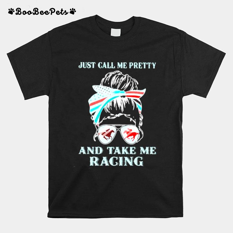 Just Call Me Pretty And Take Me Racing Horse T-Shirt