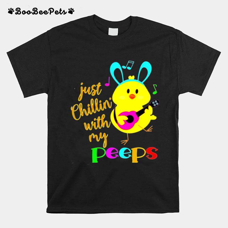 Just Chillinwith My Peeps Costume Easter Bunny Egg T-Shirt