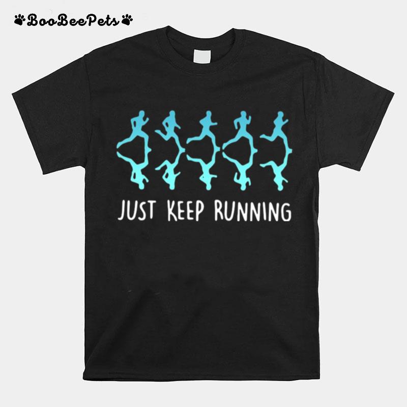 Just Keep Running T-Shirt